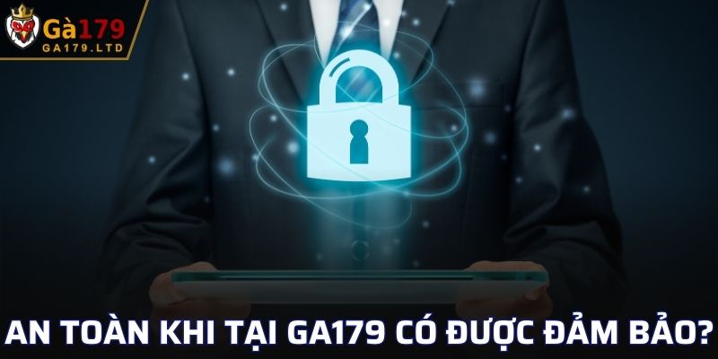 An toàn khi chơi tại GA179 có được đảm bảo?