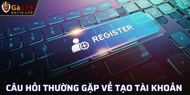 Câu hỏi thường gặp về tạo tài khoản cá cược