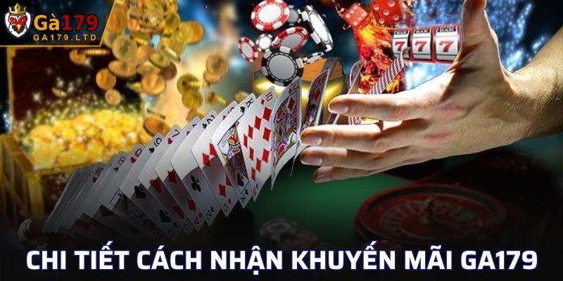 Chi tiết các bước nhận khuyến mãi GA179 đơn giản