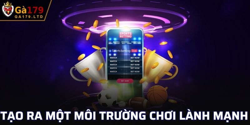 Cùng nhau tạo ra một môi trường chơi lành mạnh