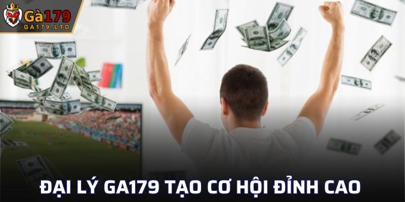 Đại lý GA179 tạo cơ hội đỉnh cao cho mọi thành viên tham gia