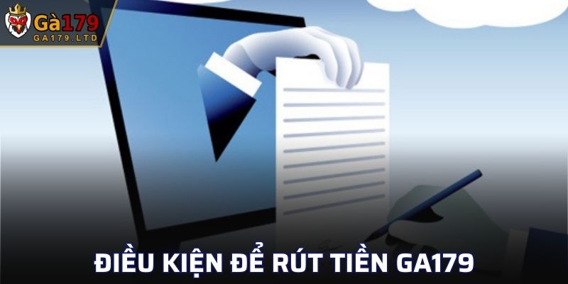 Điều kiện tham gia rút tiền GA179 an toàn cho người chơi