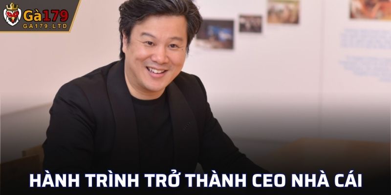 Hành trình để trở thành một CEO nhà cái