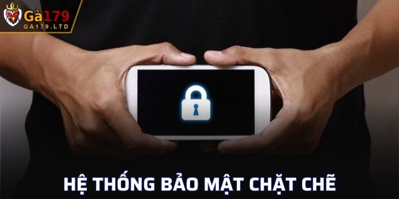Hệ thống bảo mật chặt chẽ ngăn chặn mọi sự xâm nhập