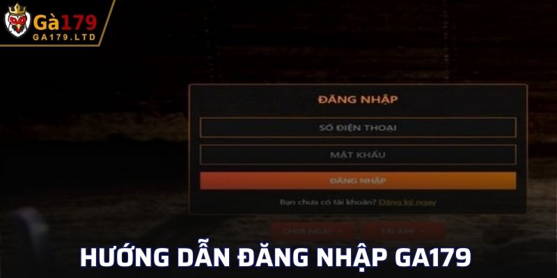 Hướng dẫn chi tiết các bước đăng nhập GA179