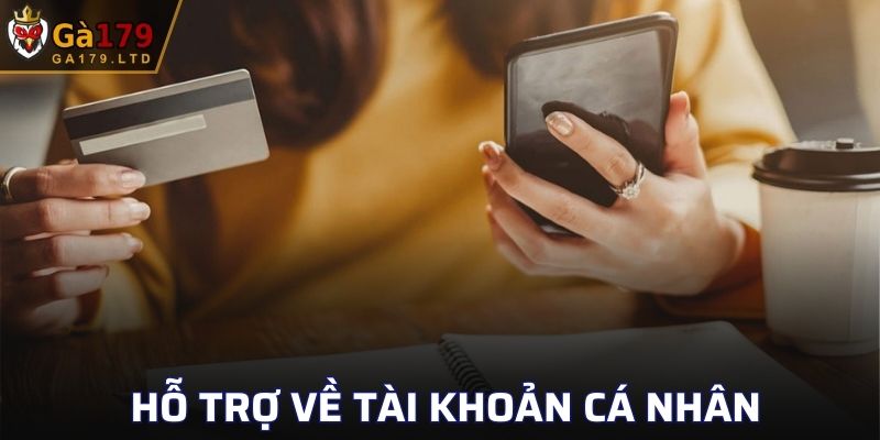Kết nối với đội ngũ hỗ trợ về tình trạng tài khoản cá nhân
