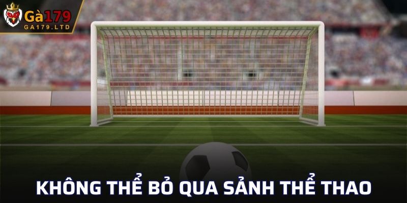 Không thể bỏ qua những sảnh thể thao