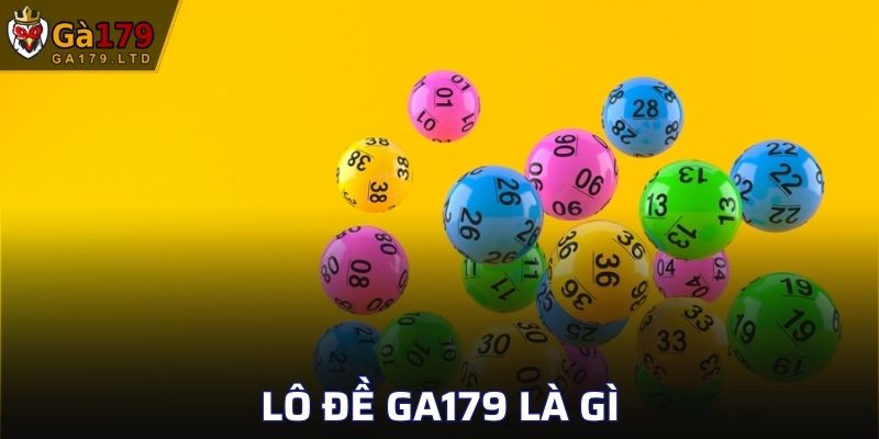 Lô đề GA179 là gì