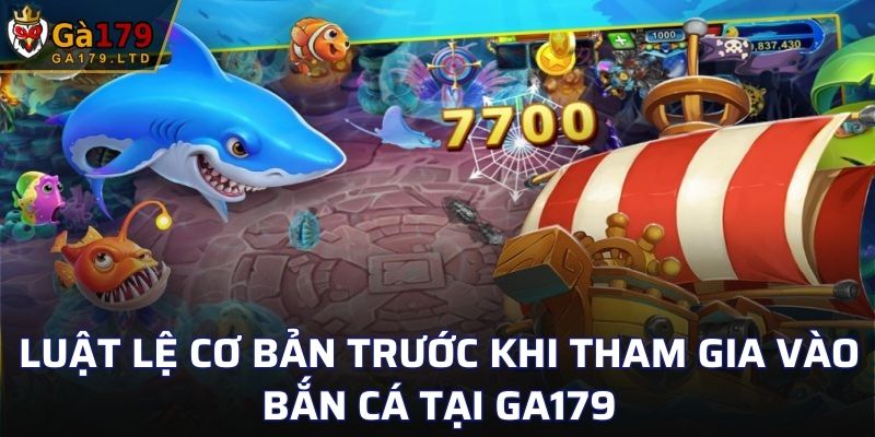 Luật lệ cơ bản trước khi tham gia vào bắn cá tại GA179