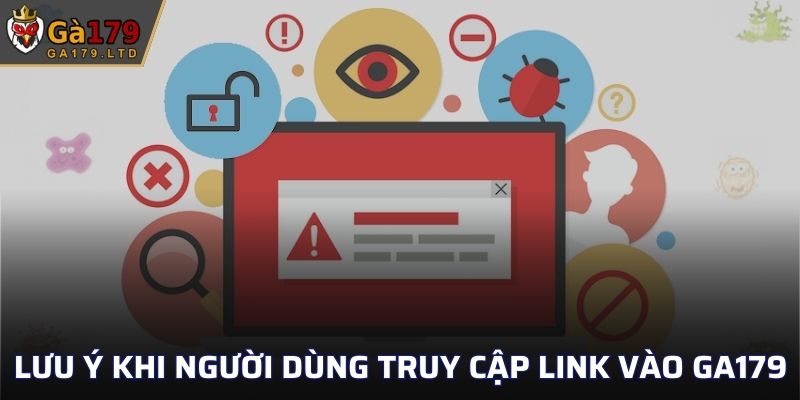 Lưu ý khi người dùng truy cập link vào GA179
