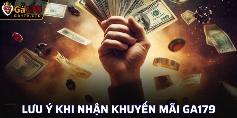 Người chơi cần lưu ý gì khi nhận khuyến mãi GA179