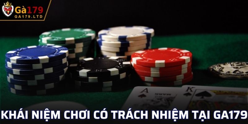 Thế nào là chơi có trách nhiệm tại GA179?